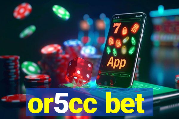 or5cc bet